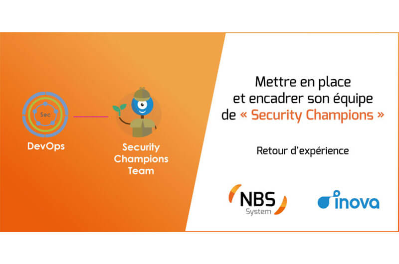 DevSecOps : Mettre en place et encadrer son équipe de « Security Champions » – Assises 2021