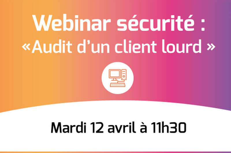 Webinar : Audit d’un client lourd