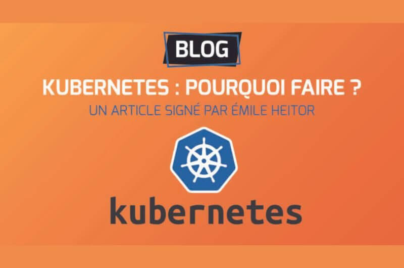 Kubernetes, pourquoi faire ?